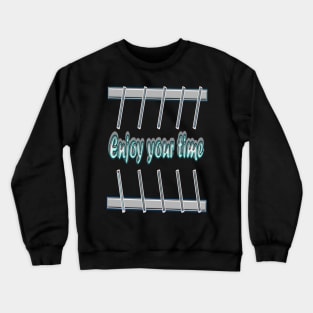 Enjoy your time Crewneck Sweatshirt